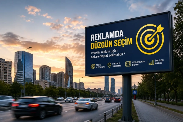 Reklamda düzgün seçim: Effektiv reklam üçün nələrə diqqət edilməlidir?